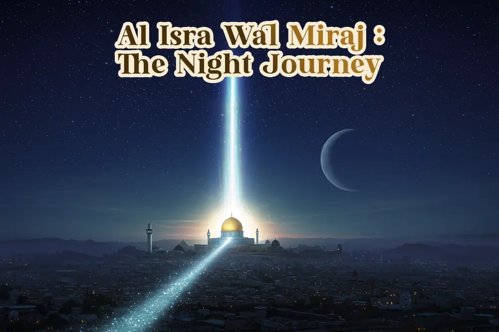 Al Isra Wal Miraj: The Night Journey and Ascension
