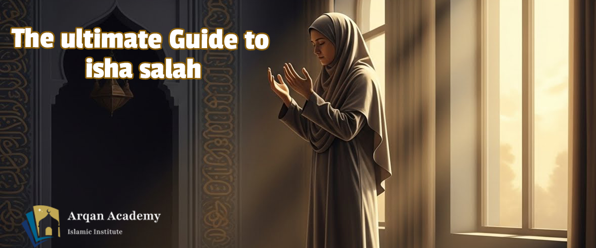: A Practical Guide on How to Pray Isha Salah